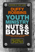 Youth Ministry Nuts & Bolts: Organizing, Leading and Managing Your Youth Ministry - Paperback