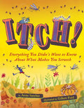 Itch!: Everything You Didn't Want to Know about What Makes You Scratch - Hardcover