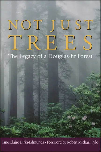 Not Just Trees: The Legacy of a Douglas-Fir Forest - Paperback