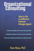 Organizational Consulting: How to Be an Effective Change Agent - Hardcover