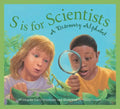 S Is for Scientists: A Discovery Alphabet - Hardcover