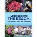 Let's Explore the Beach!: A Young Naturalist's Guide to Pacific Coastal Wildlife - Paperback