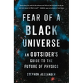 Fear of a Black Universe: An Outsider's Guide to the Future of Physics - Paperback