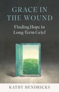 Grace in the Wound: Finding Hope in Long-Term Grief - Paperback