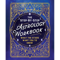 The Step-By-Step Astrology Workbook: What the Stars Want You to Know - Paperback