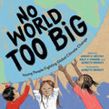No World Too Big: Young People Fighting Global Climate Change - Hardcover