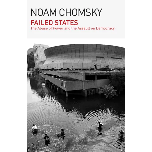 Failed States: The Abuse of Power and the Assault on Democracy - Paperback