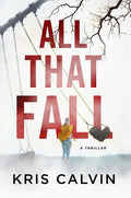 All That Fall: A Thriller - Hardcover