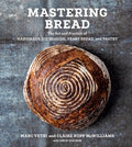 Mastering Bread: The Art and Practice of Handmade Sourdough, Yeast Bread, and Pastry [A Baking Book] - Hardcover