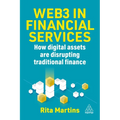 Web3 in Financial Services: How Blockchain, Digital Assets and Crypto Are Disrupting Traditional Finance - Paperback