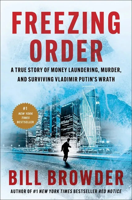 Freezing Order: A True Story of Money Laundering, Murder, and Surviving Vladimir Putin's Wrath - Hardcover