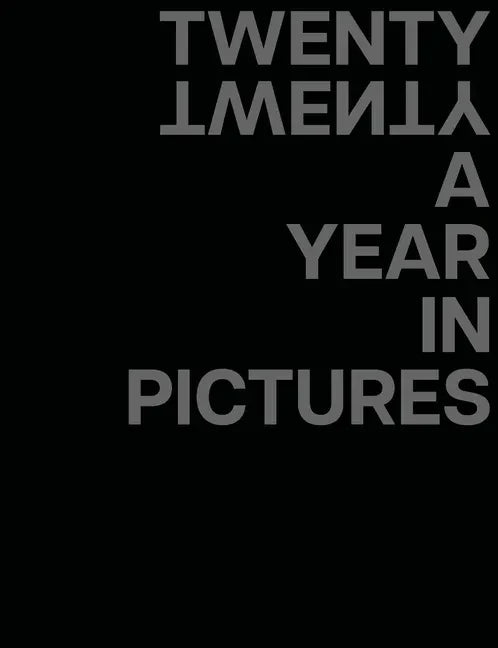 Twenty Twenty a Year in Pictures - Hardcover