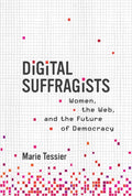 Digital Suffragists: Women, the Web, and the Future of Democracy - Hardcover