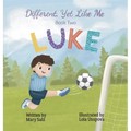 Different, Yet Like Me: Luke - Hardcover