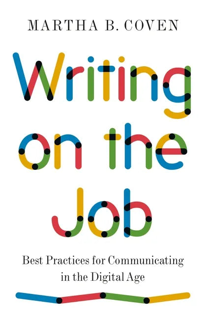 Writing on the Job: Best Practices for Communicating in the Digital Age - Paperback