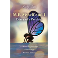 M.E. Myself and I - Diary of a Psychic: A Miracle Journey Surviving Chronic Illness - Paperback