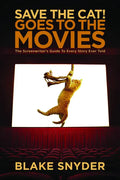 Save the Cat! Goes to the Movies: The Screenwriter's Guide to Every Story Ever Told - Paperback