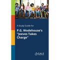 A Study Guide for P.G. Wodehouse's "Jeeves Takes Charge" - Paperback