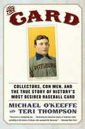 The Card: Collectors, Con Men, and the True Story of History's Most Desired Baseball Card - Paperback