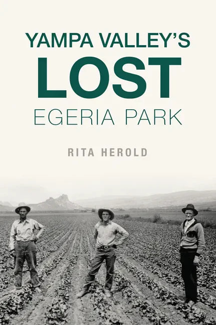 Yampa Valley's Lost Egeria Park - Paperback