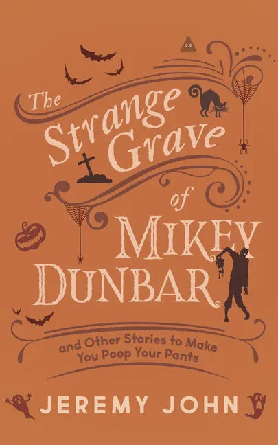 The Strange Grave of Mikey Dunbar: And Other Stories to Make You Poop Your Pants - Paperback