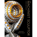 The Machinist Sculptor: Industry Meets Craft - Hardcover