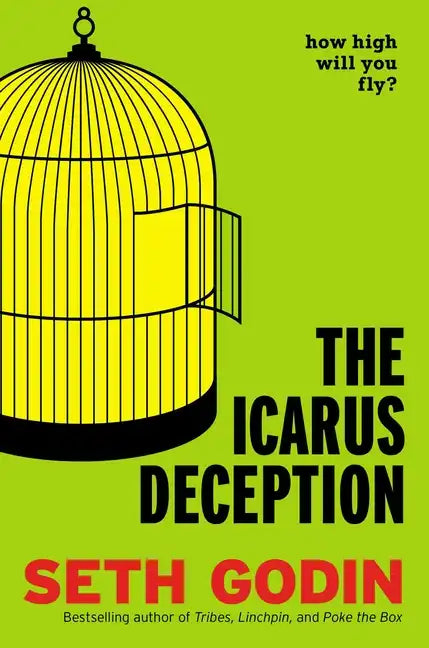 The Icarus Deception: How High Will You Fly? - Hardcover