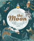 The Moon: Discover the Mysteries of Earth's Closest Neighbor - Hardcover