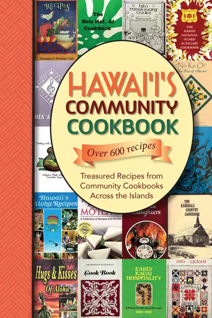 Hawaii's Community Cookbook: Treasured Recipes from Community Cookbooks Across the Islands - Spiral