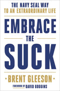 Embrace the Suck: The Navy Seal Way to an Extraordinary Life - Hardcover