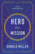 Hero on a Mission: A Path to a Meaningful Life - Hardcover