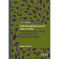 Anti-Sexual Harassment Laws in India: Problematising Caste(d), Postcolonial and Neoliberal Policies - Hardcover