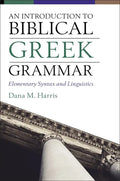 An Introduction to Biblical Greek Grammar: Elementary Syntax and Linguistics - Hardcover