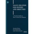 Value Creation for Owners and Directors: A Practical Guide on How to Lead Your Business - Hardcover