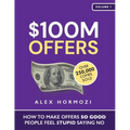 $100M Offers: How To Make Offers So Good People Feel Stupid Saying No - Paperback