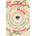 The Uncanny Muse: Music, Art, and Machines from Automata to AI - Hardcover