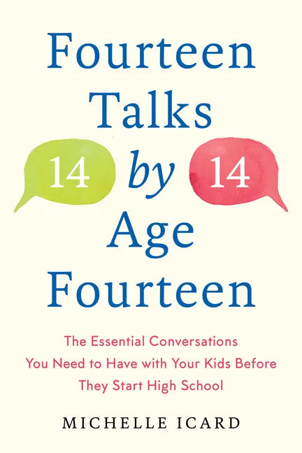 Fourteen Talks by Age Fourteen: The Essential Conversations You Need to Have with Your Kids Before They Start High School - Hardcover