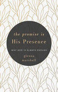 The Promise Is His Presence: Why God Is Always Enough - Paperback