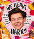 We Heart Harry Special Edition: 50 Reasons Your Dream Boyfriend Harry Styles Is Perfection - Hardcover