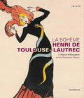 La Bohème: Henri de Toulouse-Lautrec and the Montmartre Masters - Hardcover