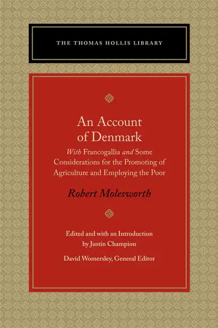 An Account of Denmark: With Francogallia and Some Considerations for the Promoting of Agriculture and Employing the Poor - Paperback