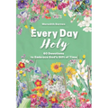 Every Day Holy: 60 Devotions to Embrace God's Gift of Time - Paperback