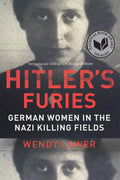 Hitler's Furies: German Women in the Nazi Killing Fields - Paperback