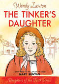 The Tinker's Daughter: A Story Based on the Life of the Young Mary Bunyan - Paperback