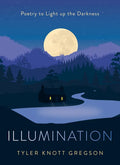 Illumination: Poetry to Light Up the Darkness - Hardcover
