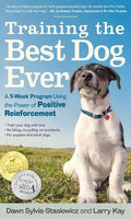 Training the Best Dog Ever: A 5-Week Program Using the Power of Positive Reinforcement - Paperback