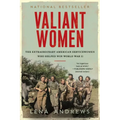 Valiant Women: The Extraordinary American Servicewomen Who Helped Win World War II - Paperback