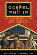 The Gospel of Philip: Jesus, Mary Magdalene, and the Gnosis of Sacred Union - Paperback