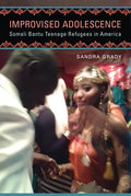 Improvised Adolescence: Somali Bantu Teenage Refugees in America - Paperback