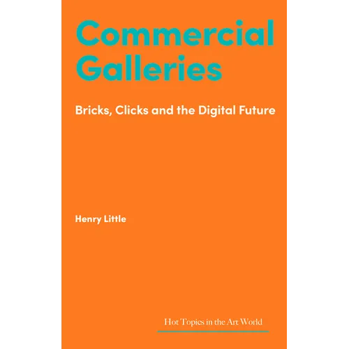 Commercial Galleries: Bricks, Clicks and the Digital Future - Hardcover